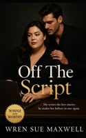 Off the Script: A slow-burn BBW love story about rewriting confidence, finding connection, and learning that real love isn’t scripted. B0FWR4CLFQ Book Cover