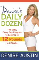 Denise's Daily Dozen: The Easy, Every Day Program to Lose Up to 12 Pounds in 2 Weeks 1599952440 Book Cover