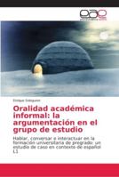 Oralidad académica informal: la argumentación en el grupo de estudio 6202140682 Book Cover