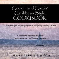 Cookin and Cruizin Caribbean Style: Delicious Recipes for Small Kitchens 0692594477 Book Cover