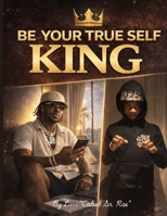 BE YOUR TRUE SELF KING B0GN9316K4 Book Cover