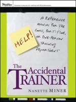 The Accidental Trainer : A Reference Manual for the Small, Part-Time, or One-Person Training Department 0787980463 Book Cover