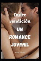 Dulce rendición Un romance juvenil B0C1J2JSZP Book Cover