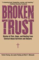 Broken Trust: Stories Of Hope And Healing from Clerical Abuse Survivors and Abusers 0824524101 Book Cover
