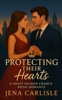 Protecting Their Hearts: A Sweet Second Chance Royal Romance B0FVX8QCCX Book Cover