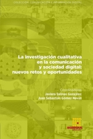La investigación cualitativa en la comunicación y sociedad digital: nuevos retos y oportunidades (Comunicación e Información Digital) 8417270310 Book Cover