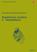 Arquitectura acústica. 3. Rehabilitació 848301940X Book Cover