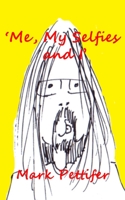 Me, My Selfie and I 149756980X Book Cover