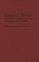 Joseph E. Davies: Envoy to the Soviets 0275935809 Book Cover