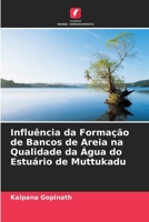 Influência da Formação de Bancos de Areia na Qualidade da Água do Estuário de Muttukadu 6206899322 Book Cover