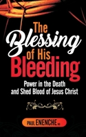 THE BLESSING OF HIS BLEEDING: Power in the Death and Shed Blood of Jesus Christ 9788528058 Book Cover
