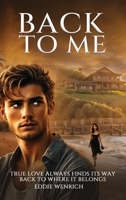 Back to Me: True love Always Finds Its Way Back To Where It Belongs B0DY4LBG4Z Book Cover