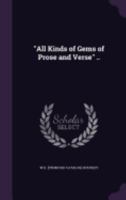 All Kinds of Gems of Prose and Verse .. 1359603425 Book Cover