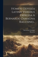 Homeri Odyssea Latinis Versibus Expressa A Bernardo Zamagna Ragusino... 1021202703 Book Cover