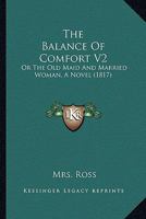 The Balance Of Comfort V2: Or The Old Maid And Married Woman, A Novel 1120963214 Book Cover