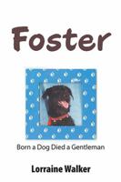 Foster: Born a Dog Died a Gentleman 1984556959 Book Cover