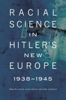 Racial Science in Hitler's New Europe 0803245076 Book Cover