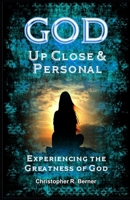 God Up Close & Personal: Experiencing the Greatness of God B0CC7H2WZP Book Cover