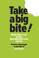 Take a Big Bite: Moderation Is for Monks. Specialization Is for Insects. null Book Cover