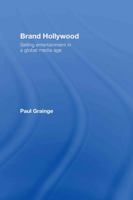 Brand Hollywood: Selling Entertainment in a Global Media Age 0415354056 Book Cover