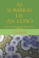 As Sombras de Asclépio: Crônicas, contos & afins para reflexões éticas e bioéticas. B08TQG39WY Book Cover