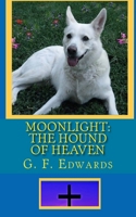Moonlight: The Hound of Heaven 1461092698 Book Cover