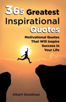 365 Greatest Inspirational Quotes: Motivational Quotes That Will Inspire Success in Your Life B08CN4L4KJ Book Cover