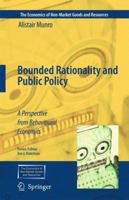 Bounded Rationality and Public Policy: A Perspective from Behavioural Economics (The Economics of Non-Market Goods and Resources) 9048181348 Book Cover