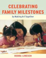 Celebrating Family Milestones : By Making Art Together 1552095053 Book Cover