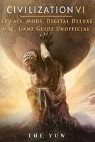 Civilization VI Game Guide Unofficial 1544880294 Book Cover