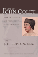 A Life of John Colet, D. D., Dean of St. Paul's and Founder of St. Paul's School: With an Appendix O 1016777884 Book Cover