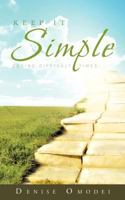 Keep It Simple: During Difficult Times 1452503230 Book Cover