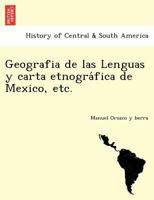 Geografía De Las Lenguas Y Carta Etnográfica De México;. 1249012392 Book Cover