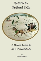Return to Bedford Falls: A modern sequel to It's a Wonderful Life. 0557361168 Book Cover
