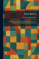 Her Boys: An Account and an Interpretation of the Work of Florence E. Scully at the Cook County Jail School in Chicago 1025701925 Book Cover