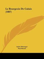 Le Bourgeois De Calais (1887) 1160145377 Book Cover