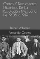 Cartas Y Documentos Históricos De La Revolución Mexicana De 1908 a 1919: Tercer Volumen (Spanish Edition) 1091928002 Book Cover