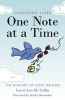 Changing Lives One Note at a Time: The Ministry of Note Writing 1462400280 Book Cover