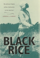 Black Rice: The African Origins of Rice Cultivation in the Americas