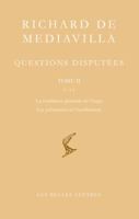 Richard de Mediavilla: Questions Disputees, Tome II: Questions 9-13: La Condition Generale de L'Ange, les Puissances de L'Intellection 2251610049 Book Cover