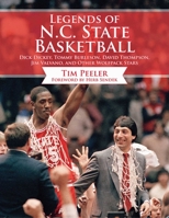 Legends of N.C. State Basketball: Dick Dickey, Tommy Burleson, David Thompson, Jim Valvano, and Other Wolfpack Stars 161321779X Book Cover