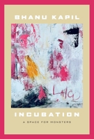 Incubation: A Space For Monsters 0932716881 Book Cover