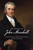The Papers of John Marshall, Volume 7: Correspondence, papers, and selected judicial opinions, April 1807 - December 1813 1469623544 Book Cover