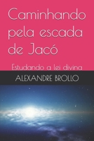 Caminhando pela escada de Jacó: Estudando a lei divina (Portuguese Edition) B0DVH7RLDQ Book Cover