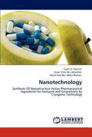 Nanotechnology: Synthesis Of Nanostructure Active Pharmaceutical Ingredients for Isoniazid and Griseofulvin by Cryogenic Technology 3846531243 Book Cover