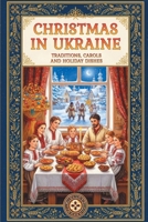 Christmas in Ukraine: Traditions, Carols and Holiday Dishes B0HB79CQYR Book Cover
