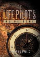 The Life Pilot's Guide Book 1477155171 Book Cover
