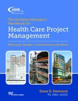 The Facilities Manager’s Handbook for Health Care Project Management 0960107339 Book Cover