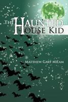 The Haunted House Kid 1469188201 Book Cover