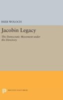 Jacobin Legacy: The Democratic Movement Under the Directory 0691621381 Book Cover